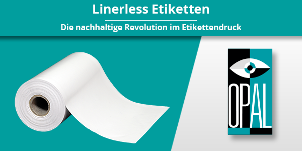 Linerless Etiketten – Die nachhaltige Revolution im Etikettendruck! - Beitragsbild OPAL